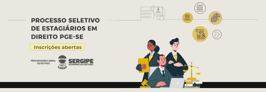 PGE-SE abre processo seletivo de estágio para o curso de Direito.