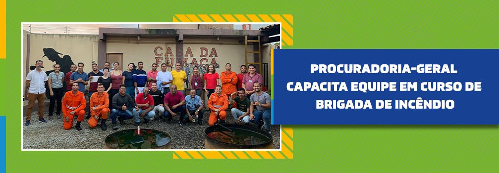 Procuradoria Geral capacita equipe em curso de Brigada de Incêndio