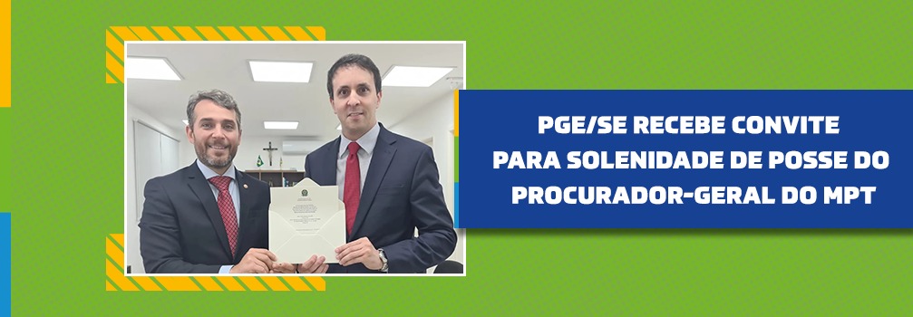 PGE/SE recebe convite para solenidade de posse do Procurador-Geral do MPT
