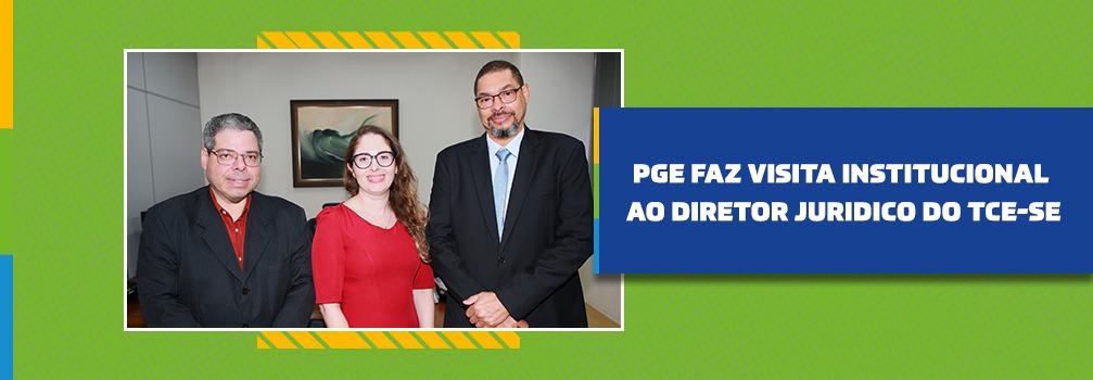 PGE faz visita Institucional ao Diretor Jurídico do TCE-SE