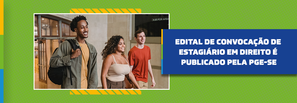 Edital de convocação de estagiário em Direito é publicado pela PGE-SE