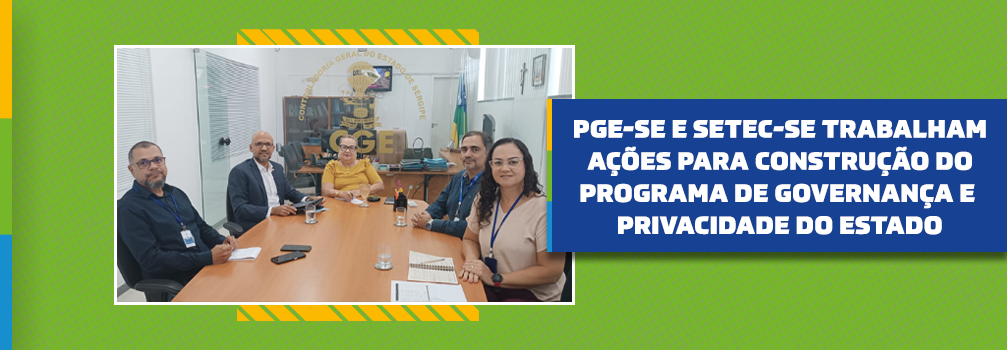 PGE-SE e SETC-SE trabalham ações para construção do Programa de Governança e Privacidade do Estado