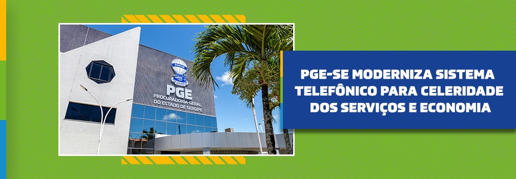 PGE-SE moderniza sistema telefônico para celeridade dos serviços e economia