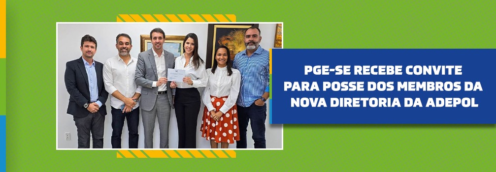 PGE-SE recebe convite para posse dos membros da nova diretoria da Adepol