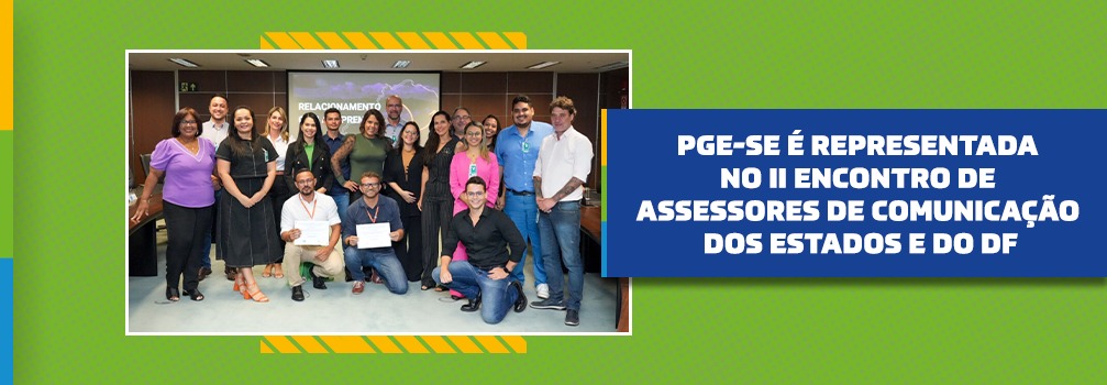 PGE-SE é representada no II Encontro de Assessores de Comunicação dos Estados e do DF