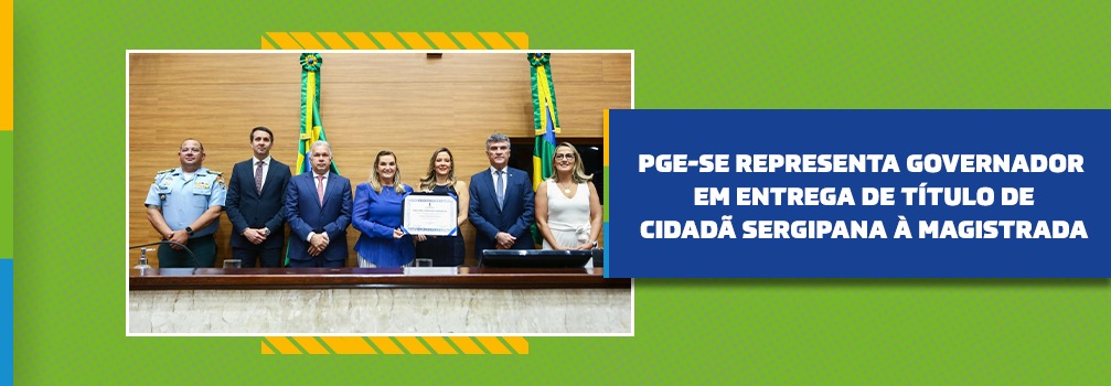 PGE-SE representa Governador em entrega de Título de Cidadã Sergipana à magistrada