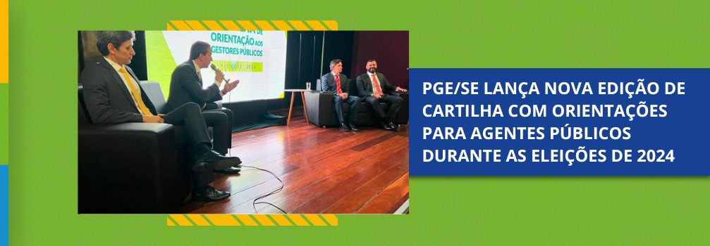 PGE-SE lança nova edição de cartilha com orientações para agentes públicos durante as eleições de 2024
