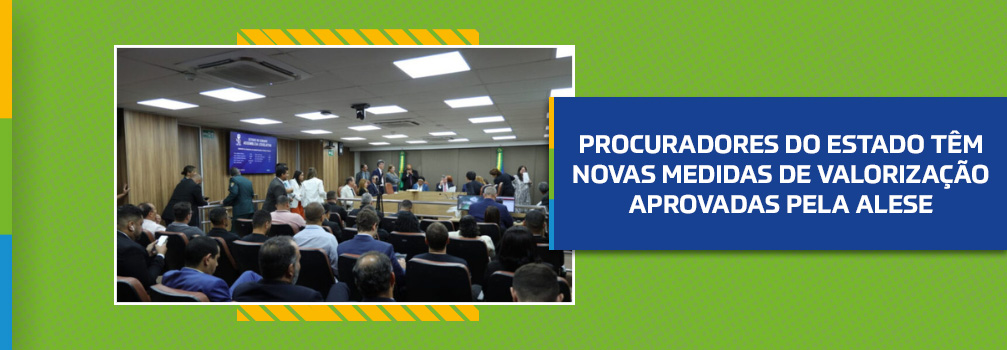 Procuradores do Estado têm novas medidas de valorização aprovadas pela Alese