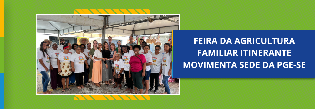 Feira da Agricultura Familiar Itinerante movimenta sede da PGE-SE