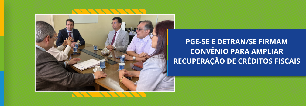 PGE-SE e Detran/SE firmam convênio para ampliar recuperação de créditos fiscais
