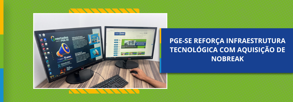 PGE-SE reforça infraestrutura tecnológica com aquisição de nobreak