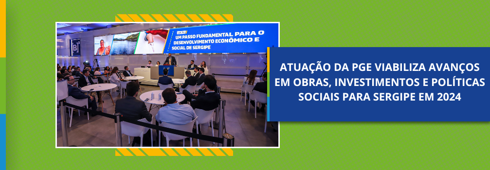 Atuação da PGE viabiliza avanços em obras, investimentos e políticas sociais para Sergipe em 2024