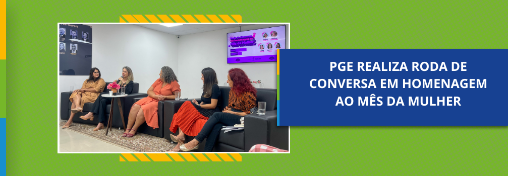 PGE-SE realiza roda de conversa em homenagem ao Mês da Mulher