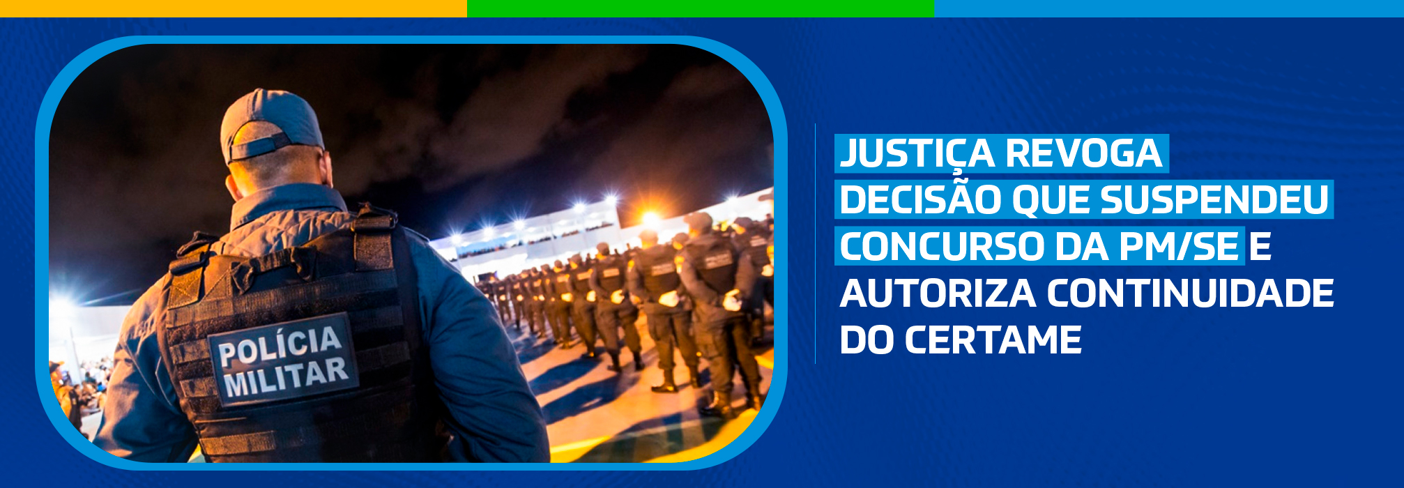 Justiça revoga decisão que suspendeu concurso da PMSE e autoriza continuidade do certame