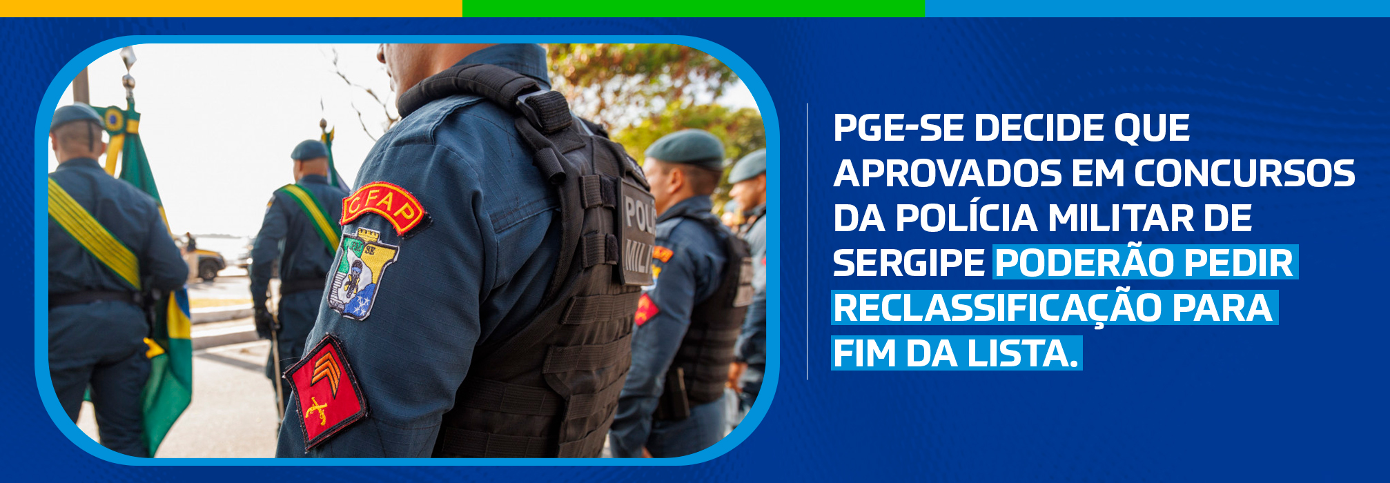 PGE-SE decide que aprovados em concursos da Polícia Militar de Sergipe poderão pedir reclassificação para fim da lista