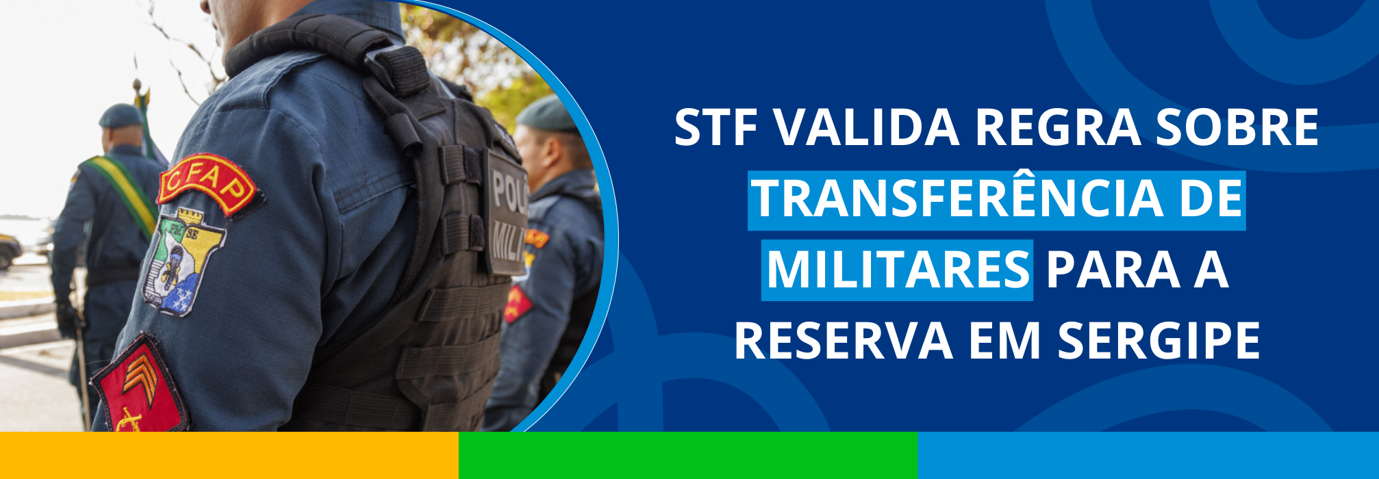 STF valida regra sobre transferência de militares para a reserva em Sergipe